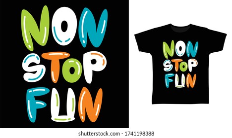 Non stop fun typography design vector illustration, ready for print on kids t-shirt.