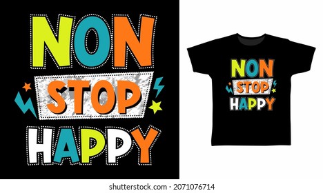 Non stop happy typography t shirt designs