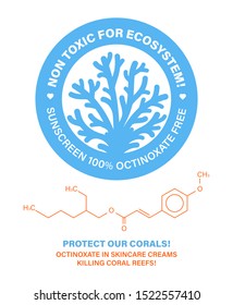 Non toxic for ecosystem! Protect our corals. Skincare cosmetics bleaching coral reefs. Sunscreen containing octinoxate killing coral reefs. Stop killing corals. Vector label illustration