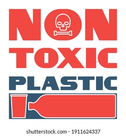 Non toxic plastic.
Safety sign. Text information. Flat image, black,red color.