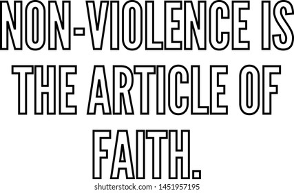 Non violence is the article of faith outlined text art