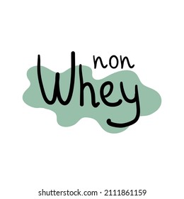 Non whey product label, quality sticker concept. Antibody free food, healthy supplement badge, vector illustration. Sport nutrition, isolated on white emblem sign for element