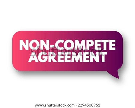 Non-compete Agreement - contract where an employee agrees not to compete with an employer after the employment period is over, text concept background Foto stock © 