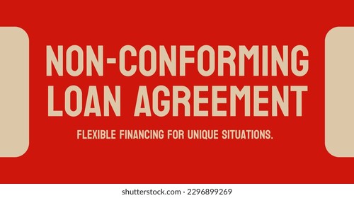 Non-Conforming Loan Agreement - loan that doesn't meet traditional standards.