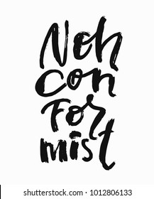 Nonconformist abstract quote lettering. Calligraphy inspiration graphic design typography element. Hand written postcard. Cute simple vector sign grunge style. Textile print