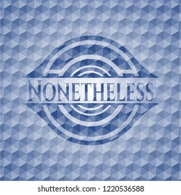 Nonetheless blue badge with geometric background.