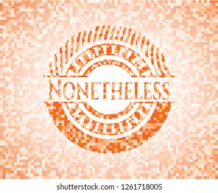 Nonetheless orange mosaic emblem with background