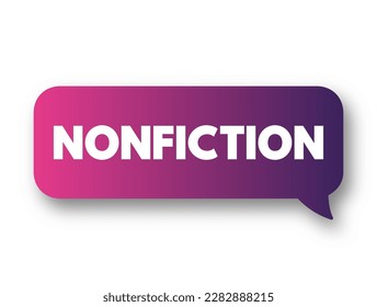 Nonfiction - prose writing that is informative or factual rather than fictional, text concept background