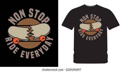 Nonstop ride everyday typography with broken skateboard illustration for t shirt