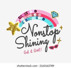 nonstop shining slogan with sequins rainbow and cute icons vector illustration