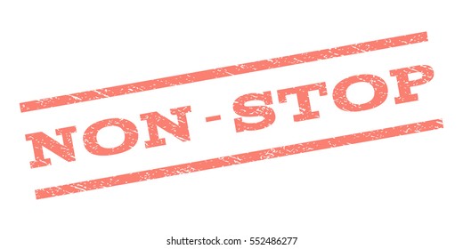 Non-Stop watermark stamp. Text caption between parallel lines with grunge design style. Rubber seal stamp with scratched texture. Vector salmon color ink imprint on a white background.
