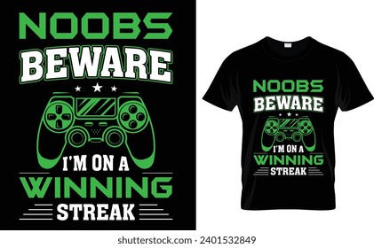 Noobs beware I'm on a  winning streak  Gaming T-Shirt Design Template 