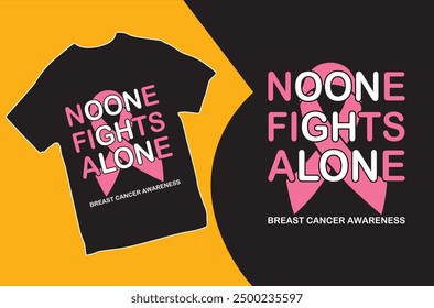 Noone fighte Alone. T-shirt design. Vector Illustration. Breast Cancer Awareness t shirt design.