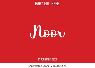 Noor Baby Girl Name - Handwritten Cursive Lettering Modern Text Typography