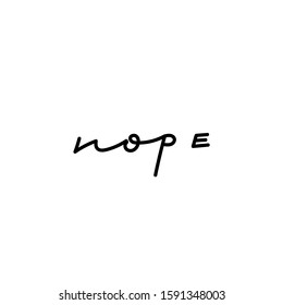 Nope black quote lettering. Calligraphy inspiration graphic design typography element. Hand written postcard. Cute simple black vector sign point flourishes