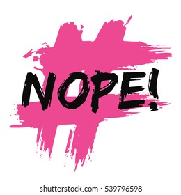 Nope! (Brush Lettering Vector Illustration Design)