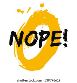 Nope! (Brush Lettering Vector Illustration Design)