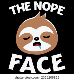 The nope face funny lazy sloth face t-shirt design