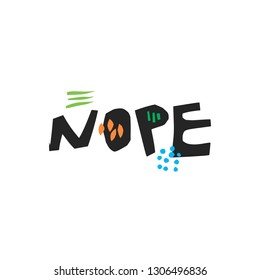 Nope hand drawn black vector lettering. Ironic refuse handwritten quote. Sarcastic slogan, phrase sketch stylized typography. Scandinavian style ink brush inscription. T-shirt, poster, banner design