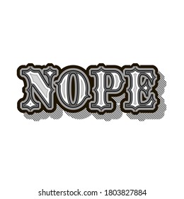 Nope - Ironic refuse quote. Trendy vintage design. Stylish vector phrase. Graphic style. Black and white saying for banner, card, print, poster. Typography art for bag, cup, flyer, sticker, badge.