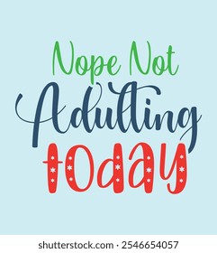 Nope not adulting today desgn
