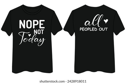 Nope Not Today All Peopled Out T-Shirt, Funny Adult T-shirt, Funny Not Today T-Shirt, Sarcastic Lazy Shirt, Gift For Lazy Friend, Funny Lazy Tee, Sarcasm Tee