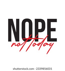 No, Not Today eps archivo en fondo blanco.