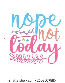 nope not today Lustige Zitate T-Shirt Design, Sarkasmus-Paket, Sarkastisches Paket, Sarkastische Sprüche-Paket, Sarkastische Zitate, Silhouette, Cri-cute