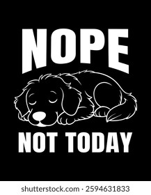 Nope not today golden retriever lover for t-shirts, mugs, posters, prints etc.