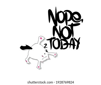 Nope, Not Today lettering Text Special Valentine on white background in vector illustration. For Typography poster, photo album, label, photo overlays, greeting cards, T-shirts, bags.