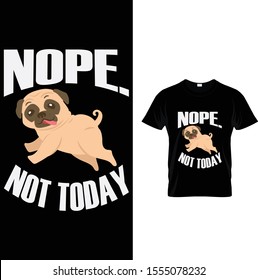 Nope. Not Today ... Pug T shirt design 