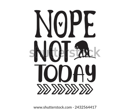 Nope not today typography t-shirt design