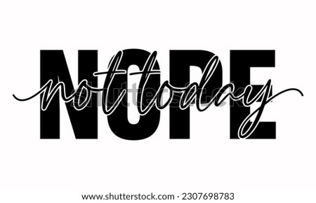 Nope Not Today Vector And Clip Art