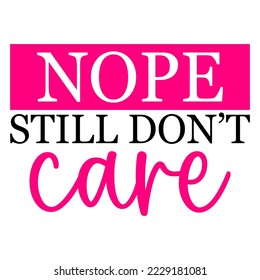  Nope I still don’t care quote, sarcastic quote