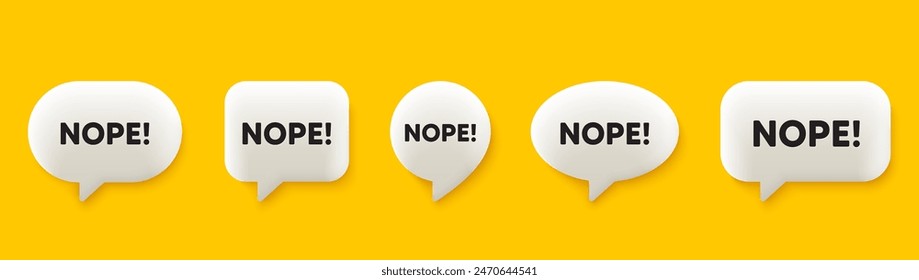 Nope tag. 3d chat speech bubbles set. Negative answer text. Vote refuse, decline or forbidden symbol. Nope talk speech message. Talk box infographics. Vector