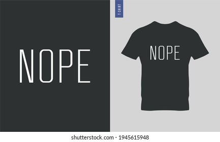 NOPE - Typography t shirt, ready to print vector design. 