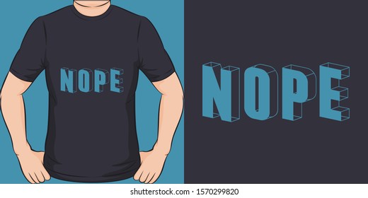 Nope. Unique and Trendy Simple Text T-Shirt Design or Mockup.