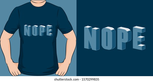 Nope. Unique and Trendy Simple Text T-Shirt Design or Mockup.