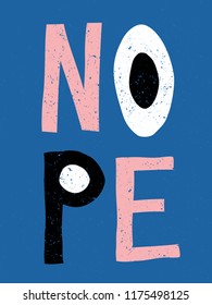 Nope - vintage style typographic design in blue, pink and white on black background. Wall art, greeting card, t-shirt, social media post design.