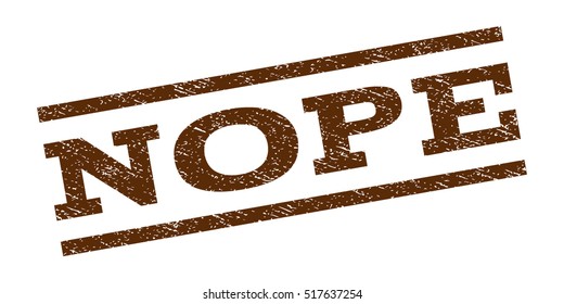Nope watermark stamp. Text caption between parallel lines with grunge design style. Rubber seal stamp with scratched texture. Vector brown color ink imprint on a white background.