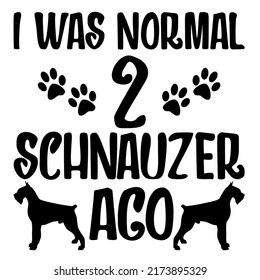 
Era Normal 2 Schnauzer Agois un diseño vectorial para imprimir en varias superficies como camiseta, taza, etc. 
