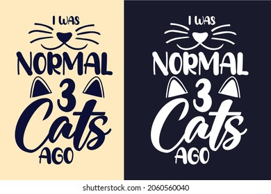 I was normal 3 cats ago typography cat svg t shirt