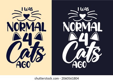 I was normal 4 cats ago typography svg cat t shirt design slogan
