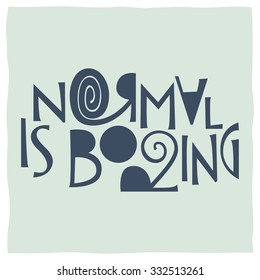 Normal is boring. Calligraphy