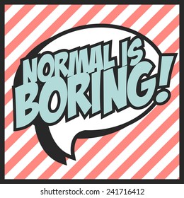 normal is boring, illustration in vector format