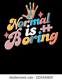 Normal is boring Retro Autism Awareness T-shirt Design