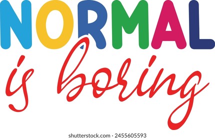 Normal ist langweilig T-Shirt Design Liebhaber