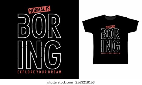 Normal is boring typography hand drawn, vector ready for print on t-shirt and other uses.