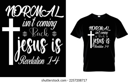 Lo normal no es volver Jesús es revelación 14...Diseño de camisetas de Jesús