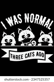 
I Was Normal Three Cats Ago eps cut file for cutting machine